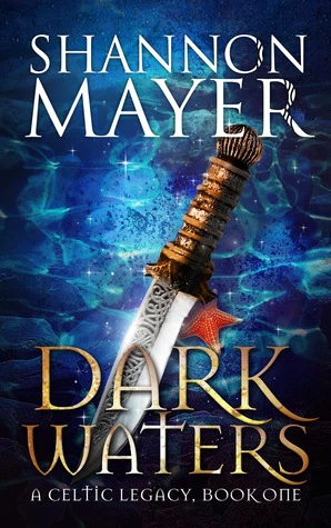 Dark Waters (A Celtic Legacy #1) by Shannon Mayer