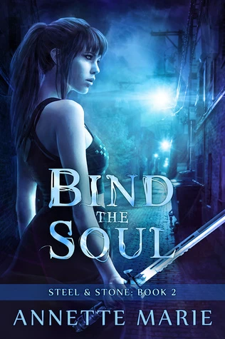 Bind the Soul (Steel & Stone #2) by Annette Marie