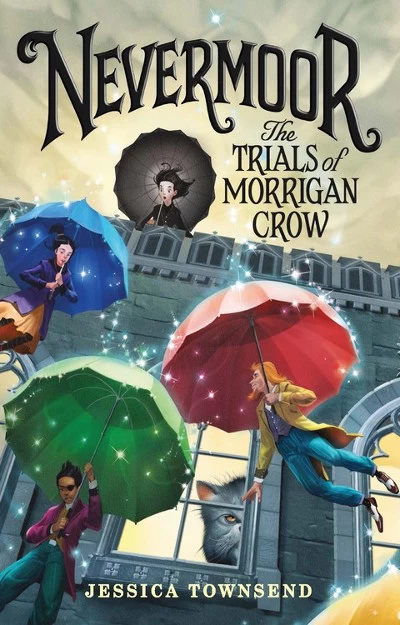 Nevermoor: The Trials of Morrigan Crow (Nevermoor #1) by Jessica Townsend