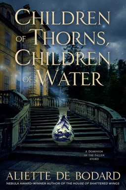 Children of Thorns, Children of Water (A Dominion of the Fallen) by Aliette de Bodard