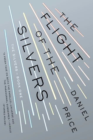 The Flight of the Silvers (The Silvers #1) by Daniel Price