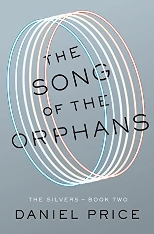 The Song of the Orphans (The Silvers #2) by Daniel Price