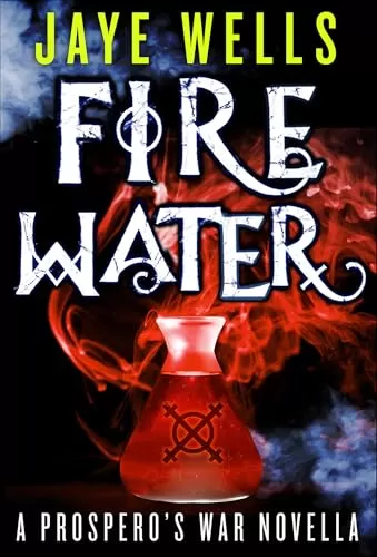 Fire Water (Prospero's War) by Jaye Wells