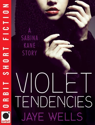 Violet Tendencies (Sabina Kane) by Jaye Wells