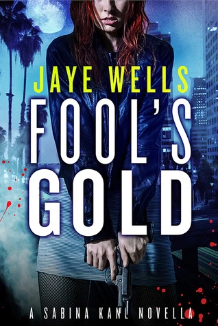Fool's Gold (Sabina Kane) by Jaye Wells