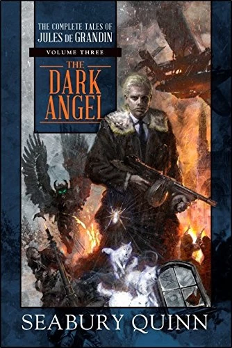 The Dark Angel (The Complete Tales of Jules de Grandin #3) by Seabury Quinn