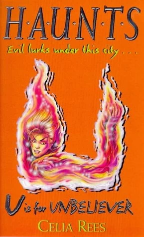 U is for Unbeliever (H.A.U.N.T.S. #3) by Celia Rees