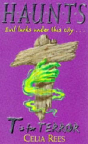 T is For Terror (H.A.U.N.T.S. #5) by Celia Rees