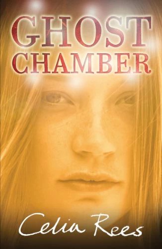 Ghost Chamber by Celia Rees