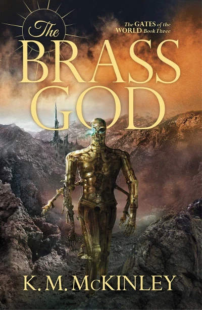 The Brass God (The Gates of the World #3) by K. M. McKinley
