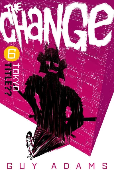 The Change 6: Tokyo: Noriko's Story (The Change #6) by Guy Adams