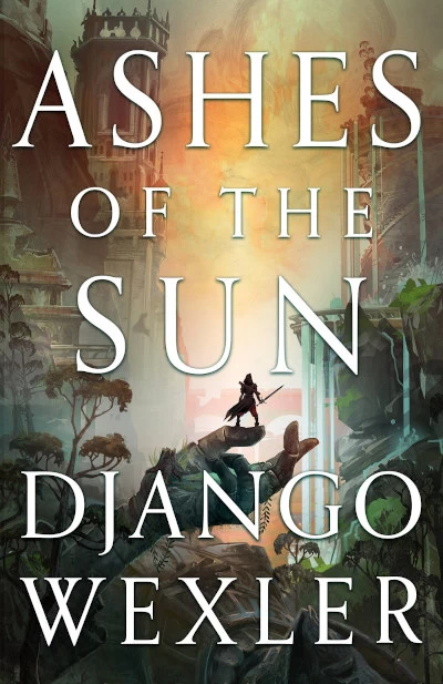 Ashes of the Sun (Burningblade & Silvereye #1) by Django Wexler