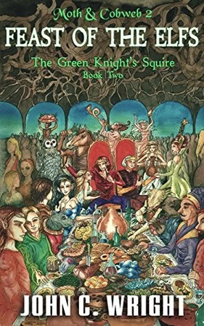 Feast of the Elfs (The Green Knight's Squire #2) by John C. Wright