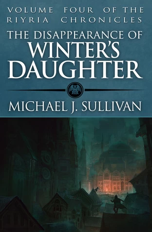 The Disappearance of Winter's Daughter (The Riyria Chronicles #4) by Michael J. Sullivan