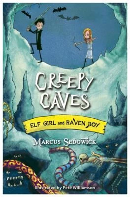 Creepy Caves (Elf Girl and Raven Boy #6) by Marcus Sedgwick