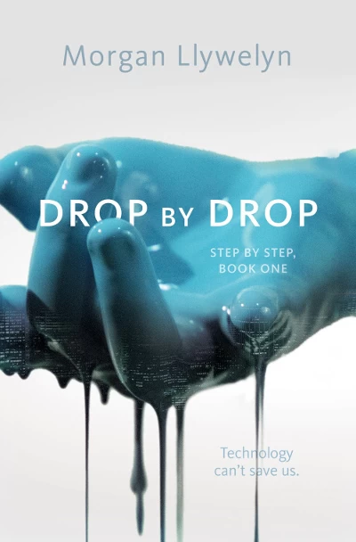 Drop by Drop (Step by Step #1) by Morgan Llywelyn