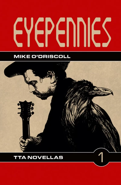 Eyepennies (TTA Novellas #1) by Mike O'Driscoll