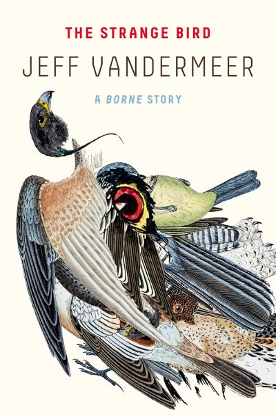 The Strange Bird: A Borne Story (Borne) by Jeff VanderMeer