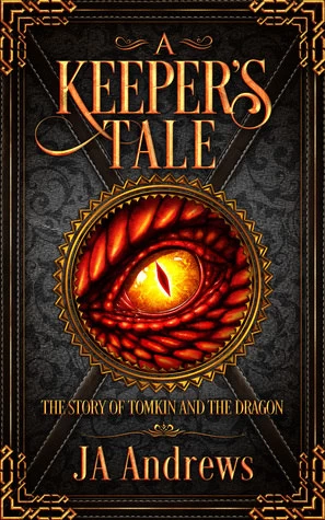 A Keeper's Tale: The Story of Tomkin and the Dragon (The Keeper Chronicles) by J. A. Andrews