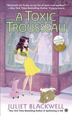 A Toxic Trousseau (Witchcraft Mysteries #8) by Juliet Blackwell