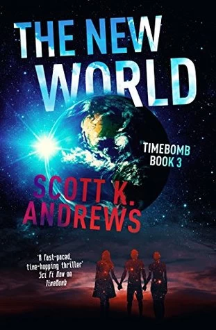 The New World (Timebomb #3) by Scott K. Andrews