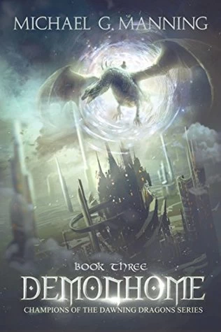Demonhome (Champions of the Dawning Dragons #3) by Michael G. Manning
