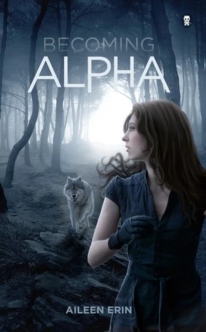 Becoming Alpha (Alpha Girl #1) by Aileen Erin