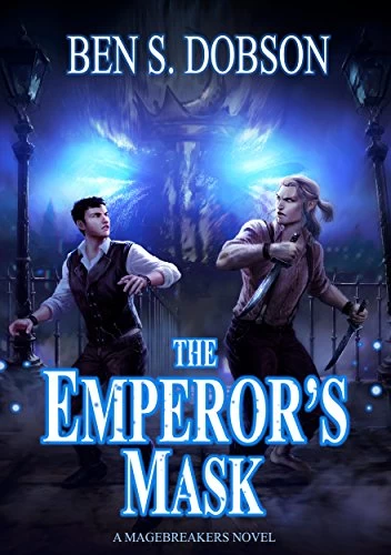 The Emperor's Mask (Magebreakers #2) by Ben S. Dobson