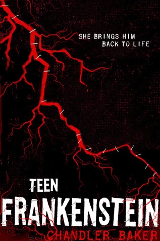 Teen Frankenstein (High School Horror Story #1) by Chandler Baker