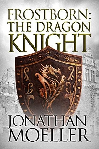 Frostborn: The Dragon Knight (Frostborn #14) by Jonathan Moeller