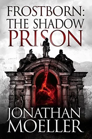 Frostborn: The Shadow Prison (Frostborn #15) by Jonathan Moeller