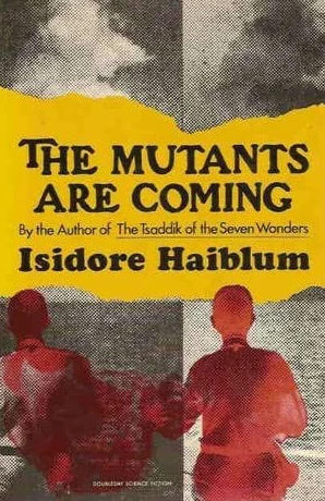 The Mutants Are Coming by Isidore Haiblum