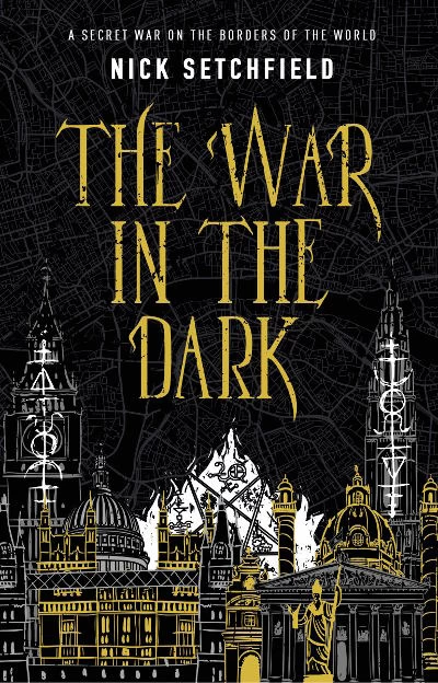 The War in the Dark (The War in the Dark #1) by Nick Setchfield