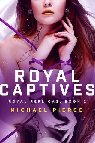 Royal Captives (Royal Replicas #2) by Michael Pierce