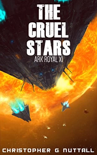 The Cruel Stars (Ark Royal #11) by Christopher Nuttall