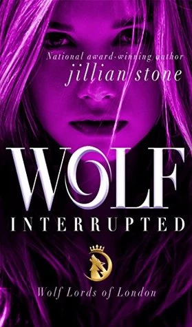 Wolf, Interrupted (Wolf Lords of London #1) by Jillian Stone