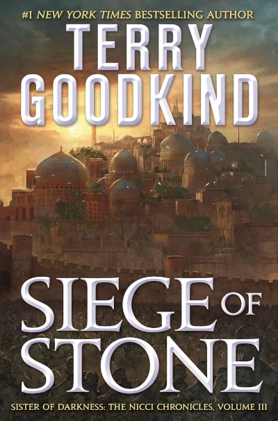 Siege of Stone (Sister of Darkness: The Nicci Chronicles #3) by Terry Goodkind