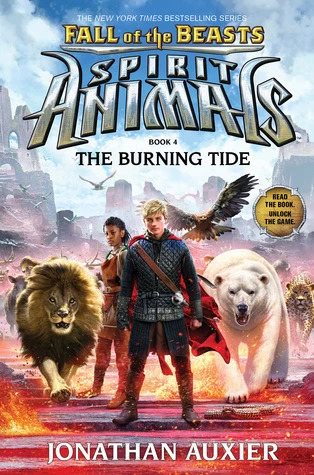 The Burning Tide (Spirit Animals: Fall of the Beasts #4) by Jonathan Auxier