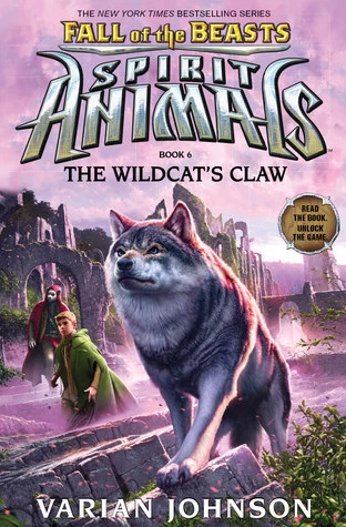The Wildcat's Claw (Spirit Animals: Fall of the Beasts #6) by Varian Johnson