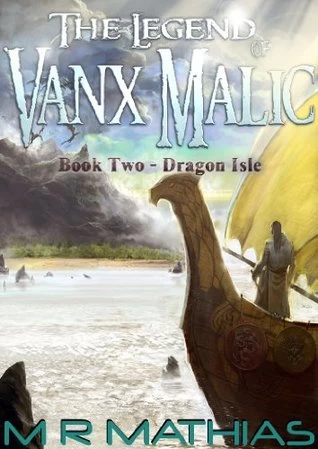 Dragon Isle (The Legend of Vanx Malic #2) by M. R. Mathias