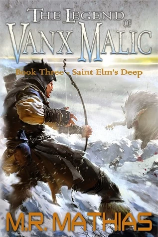 Saint Elm's Deep (The Legend of Vanx Malic #3) by M. R. Mathias
