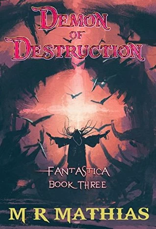 Demon of Destruction (Fantastica #3) by M. R. Mathias