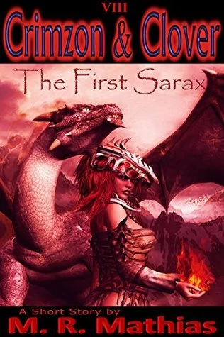 The First Sarax (Crimzon & Clover #8) by M. R. Mathias