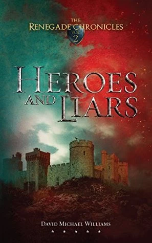 Heroes and Liars (The Renegade Chronicles #2) by David Michael Williams