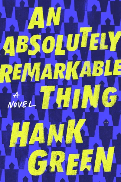 An Absolutely Remarkable Thing (The Carls #1) by Hank Green