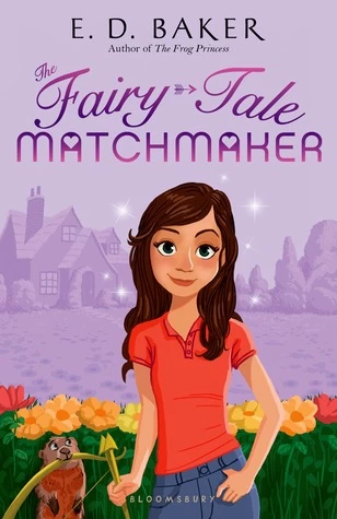 The Fairy-Tale Matchmaker (The Fairy-Tale Matchmaker #1) by E. D. Baker
