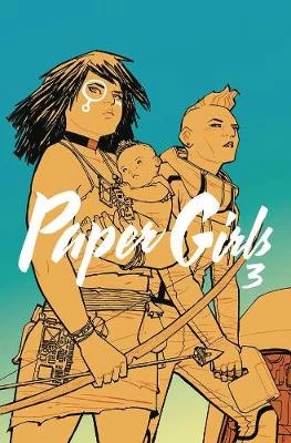 Paper Girls, Volume 3 (Paper Girls #3) by Brian K. Vaughan, Cliff Chiang, Matt Wilson