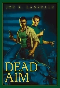 Dead Aim (Hap Collins and Leonard Pine #10) by Joe R. Lansdale