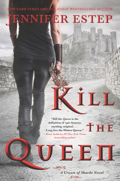 Kill the Queen (Crown of Shards #1) by Jennifer Estep
