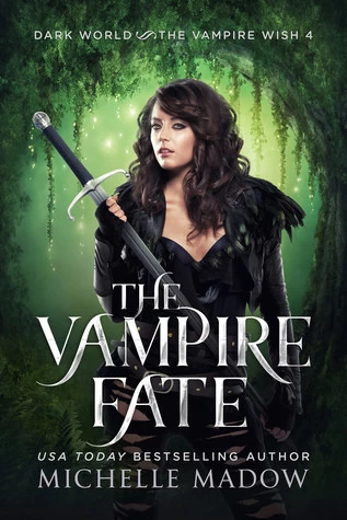 The Vampire Fate (Dark World: The Vampire Wish #4) by Michelle Madow